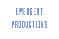 &nbsp;EMERGENT PRODUCTIONS